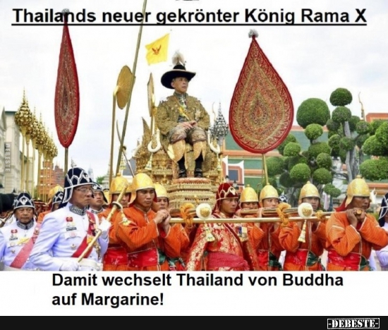 Thailands neuer gekrönter König Rama X.. - Lustige Bilder | DEBESTE.de