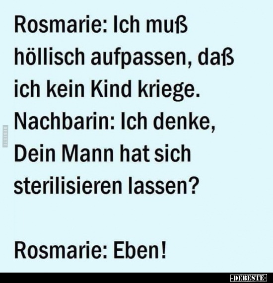 Rosmarie: Ich muß höllisch aufpassen, daß ich kein Kind kriege.. - Lustige Bilder | DEBESTE.de