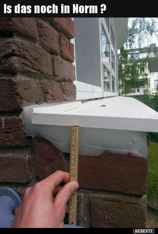 Is das noch in Norm ?..
