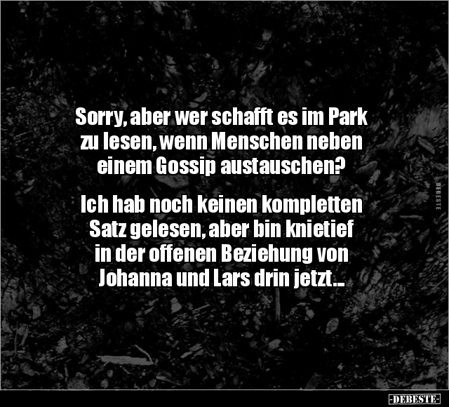 Sorry, aber wer schafft es im Park zu lesen, wenn Menschen.. - Lustige Bilder | DEBESTE.de
