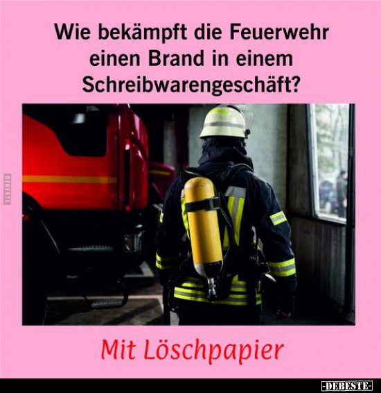 Wie bekämpft die Feuerwehr.. - Lustige Bilder | DEBESTE.de