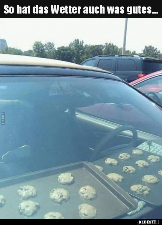 So hat das Wetter auch was gutes...