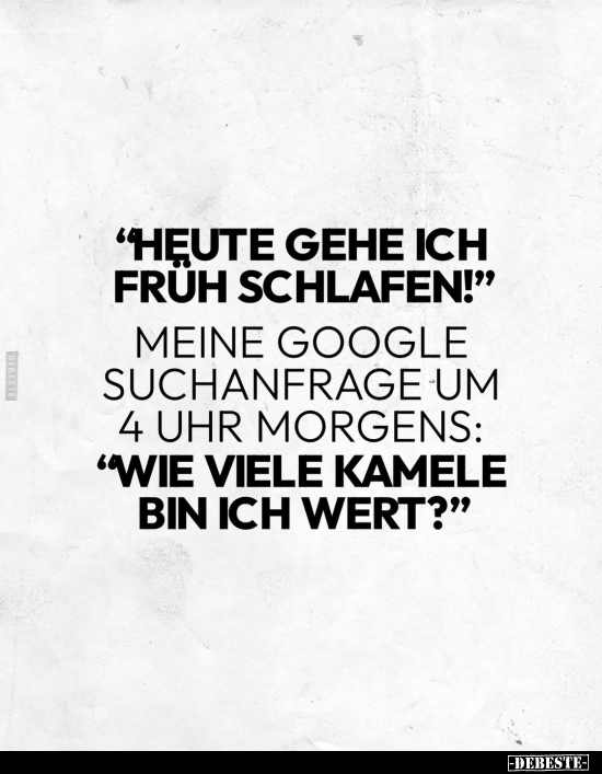 "Heute gehe ich früh schlafen!”.. - Lustige Bilder | DEBESTE.de