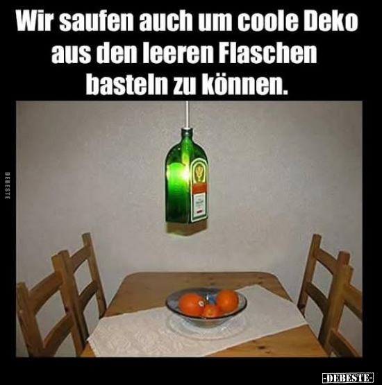 Wir saufen auch um coole Deko.. - Lustige Bilder | DEBESTE.de