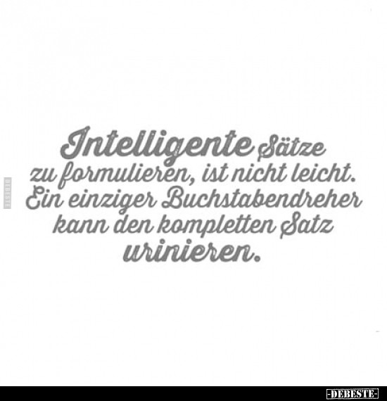 Intelligente Sätze zu formulieren, ist nicht leicht.. - Lustige Bilder | DEBESTE.de