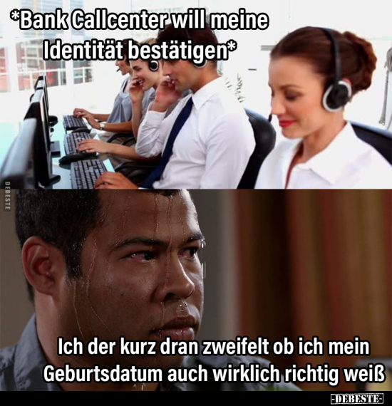 *Bank Callcenter will meine Identität bestätigen*.. - Lustige Bilder | DEBESTE.de