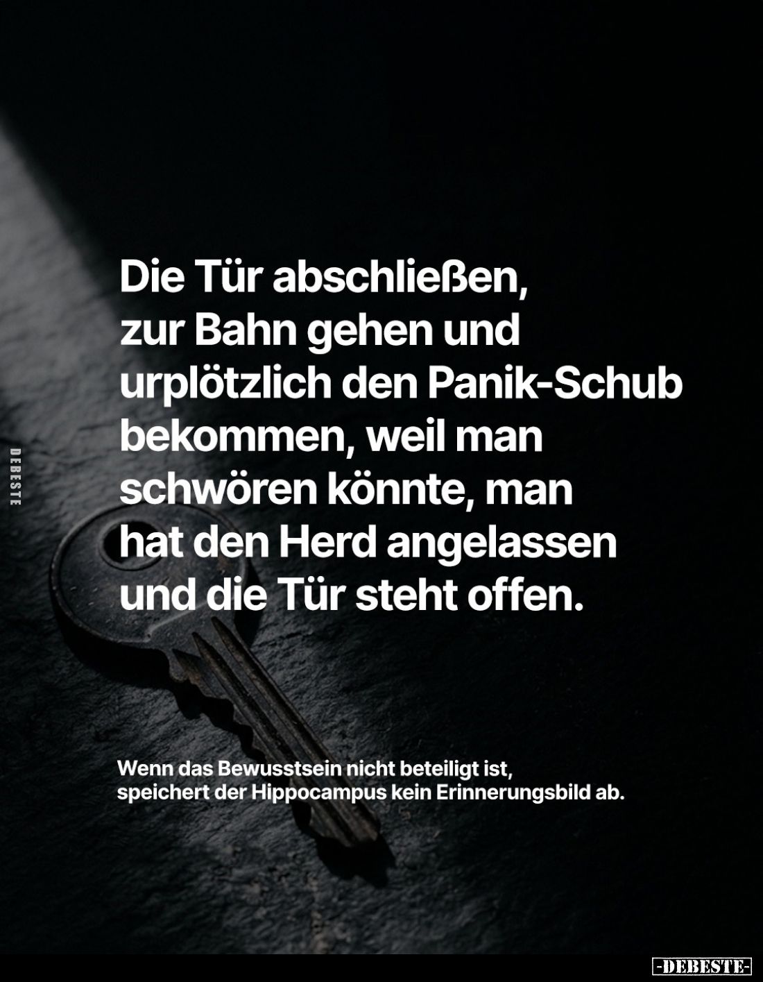 Die Tür abschließen, zur Bahn gehen und urplötzlich den Panik-Schub bekommen, weil man schwören könnte, man hat den Herd ange...