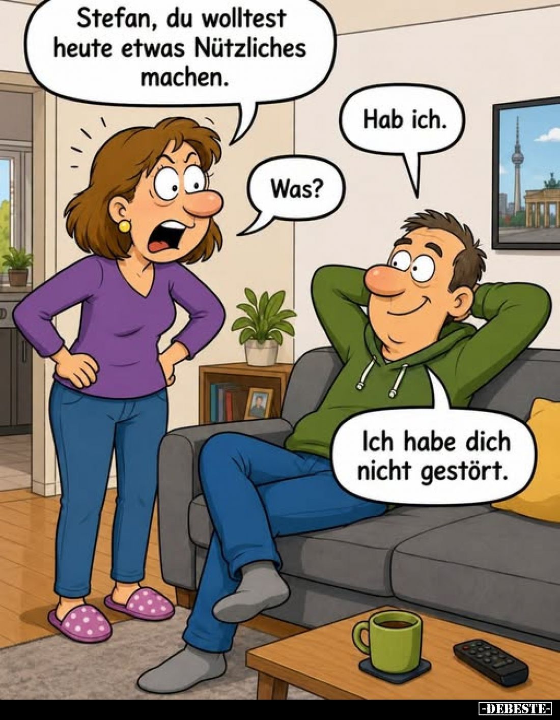 Stefan, du wolltest heute etwas Nützliches machen.
-
Hab ich.
-
Was?
-
Ich habe dich nicht gestört.