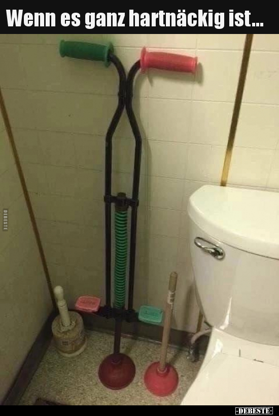 Wenn es ganz hartnäckig ist...