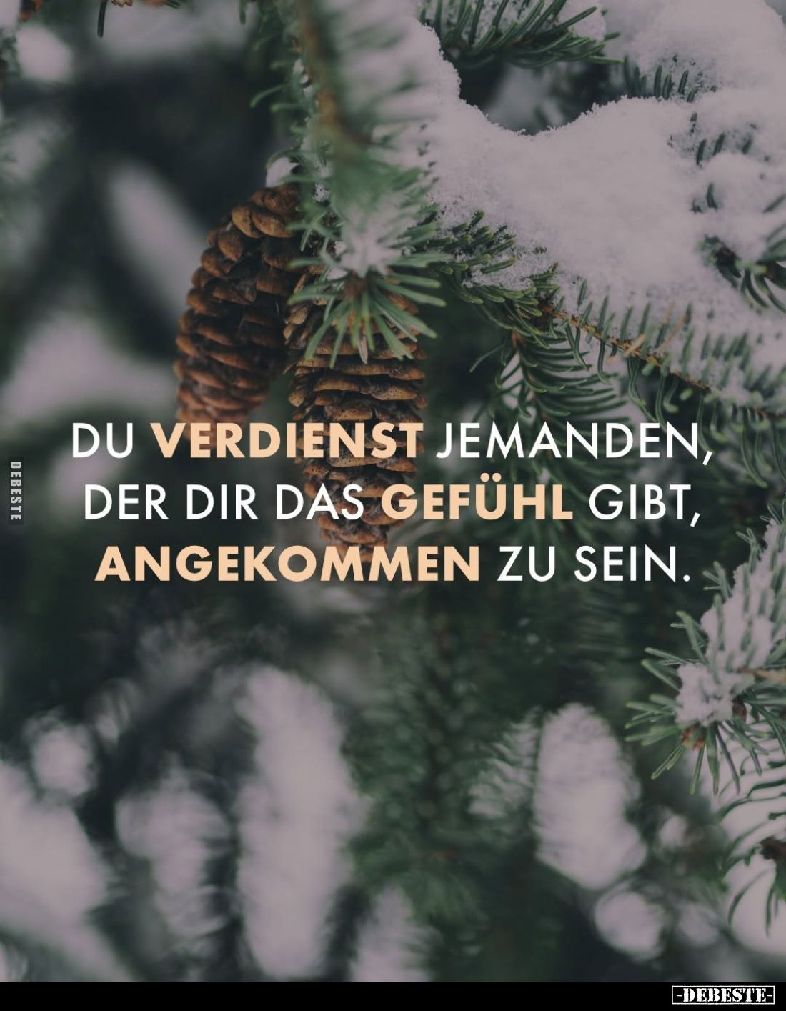 Du verdienst jemanden, der dir das Gefühl gibt, angekommen zu sein.