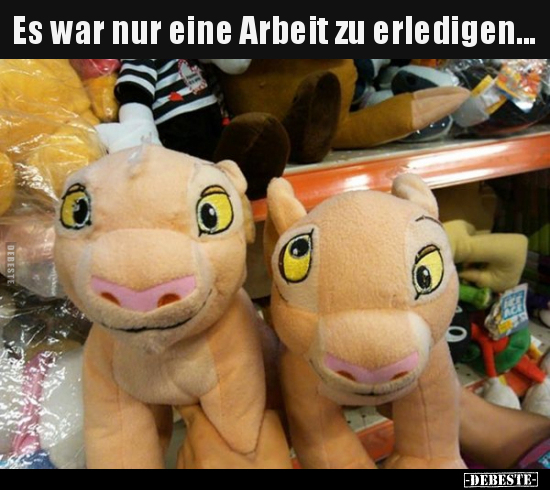 Es war nur eine Arbeit zu erledigen...