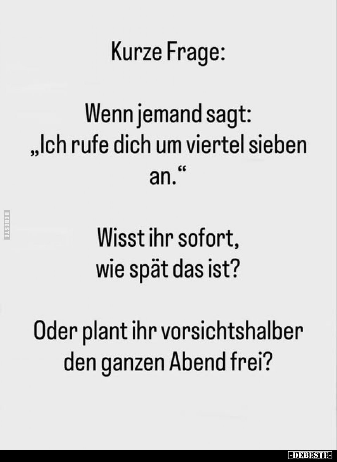 Kurze Frage:
Wenn jemand sagt: „Ich rufe dich um viertel sieben an."
Wisst ihr sofort, wie spät das ist?
Oder plant i...