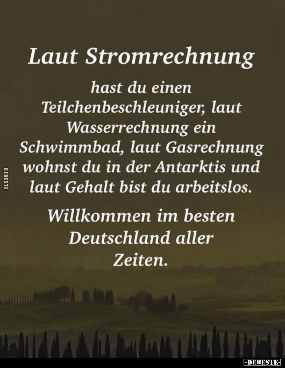 Laut Stromrechnung
hast du einen Teilchenbeschleuniger, laut Wasserrechnung ein Schwimmbad, laut Gasrechnung wohnst du in de...