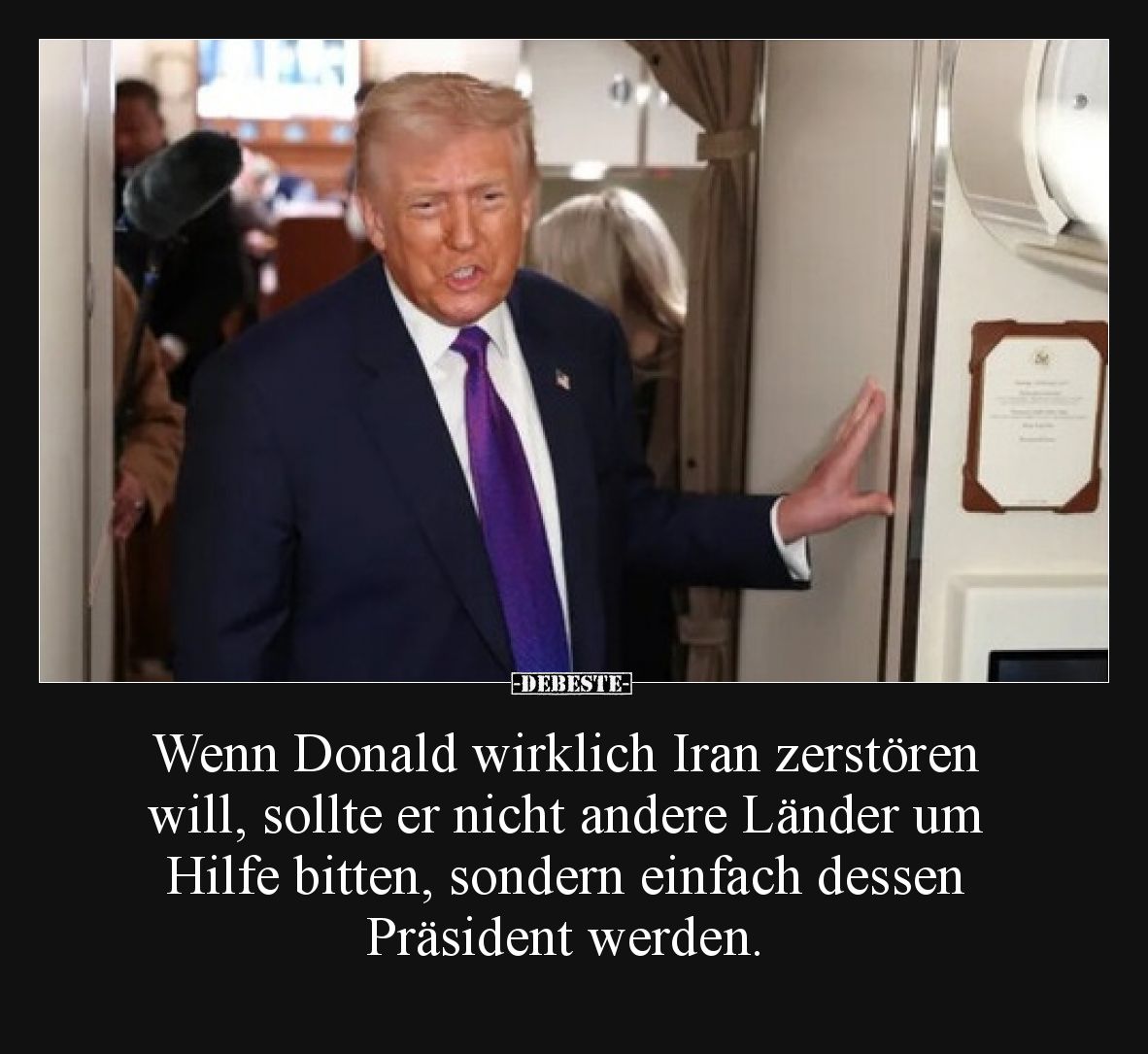 Wenn Donald wirklich Iran zerstören will, sollte er nicht.. - Lustige Bilder | DEBESTE.de