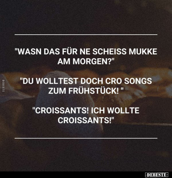 "Wasn das für 'ne schei*ß Musik am Morgen?".. - Lustige Bilder | DEBESTE.de