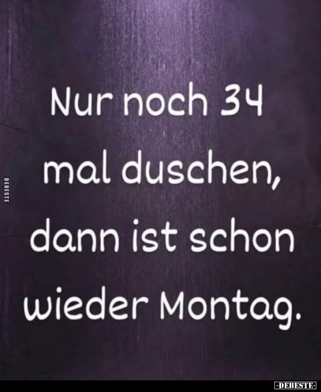 Nur noch 34 mal duschen, dann ist schon wieder Montag... - Lustige Bilder | DEBESTE.de