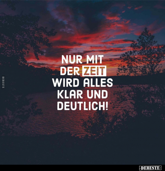 Nur mit der Zeit wird alles klar und deutlich!.. - Lustige Bilder | DEBESTE.de