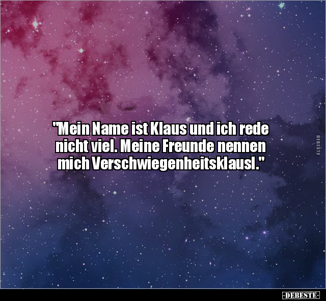 "Mein Name ist Klaus und ich rede nicht viel. Meine.." - Lustige Bilder | DEBESTE.de