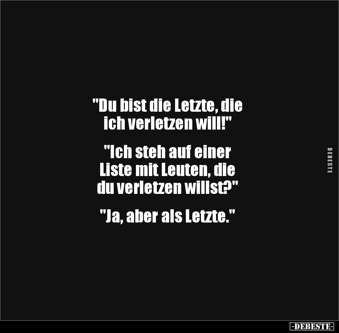 "Du bist die Letzte, die ich verletzen will!"... - Lustige Bilder | DEBESTE.de