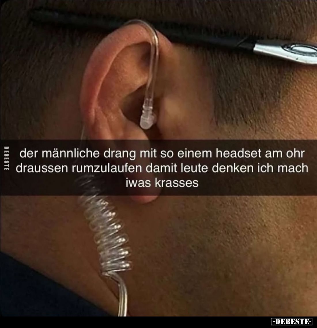 Der männliche Drang mit so einem Headset am Ohr draussen rumzulaufen damit Leute denken ich mach iwas krasses