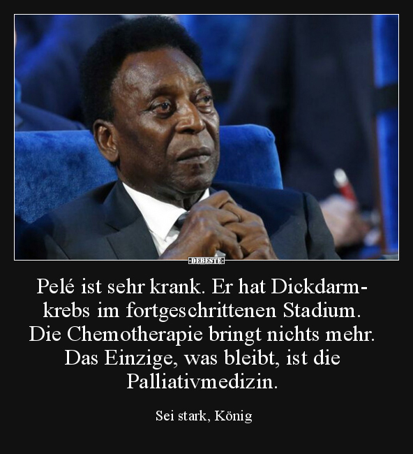 Pelé ist sehr krank. Er hat Dickdarmkrebs im.. - Lustige Bilder | DEBESTE.de
