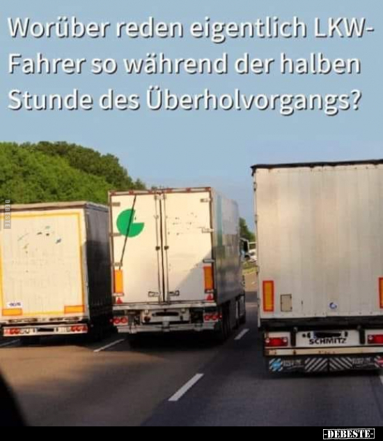 Worüber reden eigentlich LKW- Fahrer so während der halben Stunde.. - Lustige Bilder | DEBESTE.de