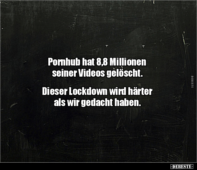 Pornhub hat 8,8 Millionen seiner Videos gelöscht... - Lustige Bilder | DEBESTE.de