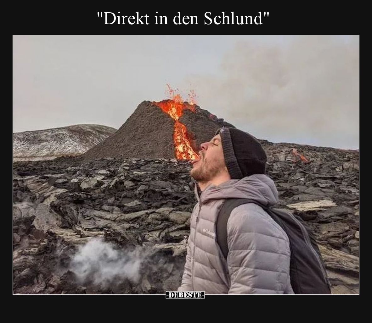 "Direkt in den Schlund"