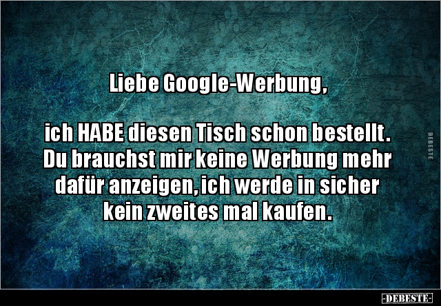 Liebe Google-Werbung, ich HABE diesen Tisch schon.. - Lustige Bilder | DEBESTE.de