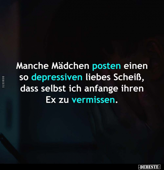 Manche Mädchen posten einen so depressiven liebes Schei*ß.. - Lustige Bilder | DEBESTE.de