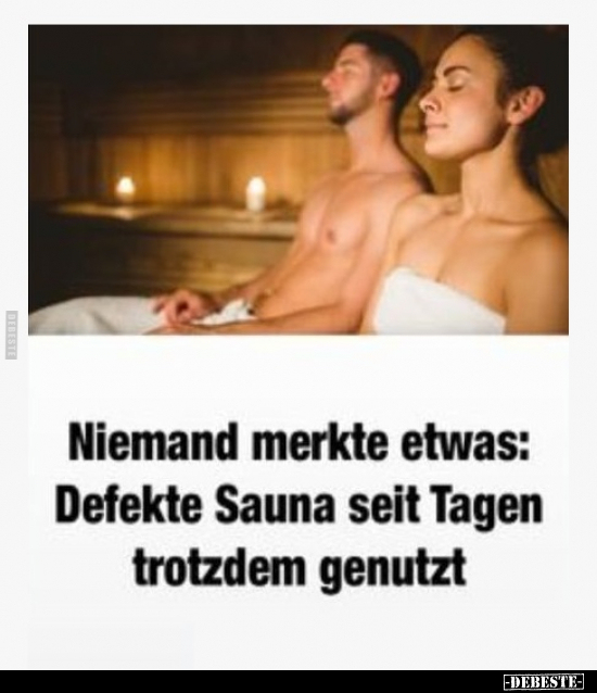 Niemand merkte etwas: Defekte Sauna seit Tagen trotzdem.. - Lustige Bilder | DEBESTE.de