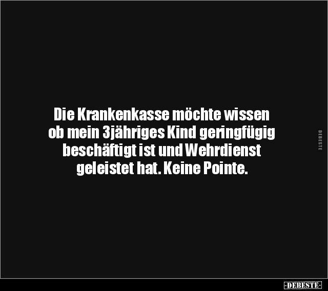 Die Krankenkasse möchte wissen ob mein 3jähriges Kind.. - Lustige Bilder | DEBESTE.de