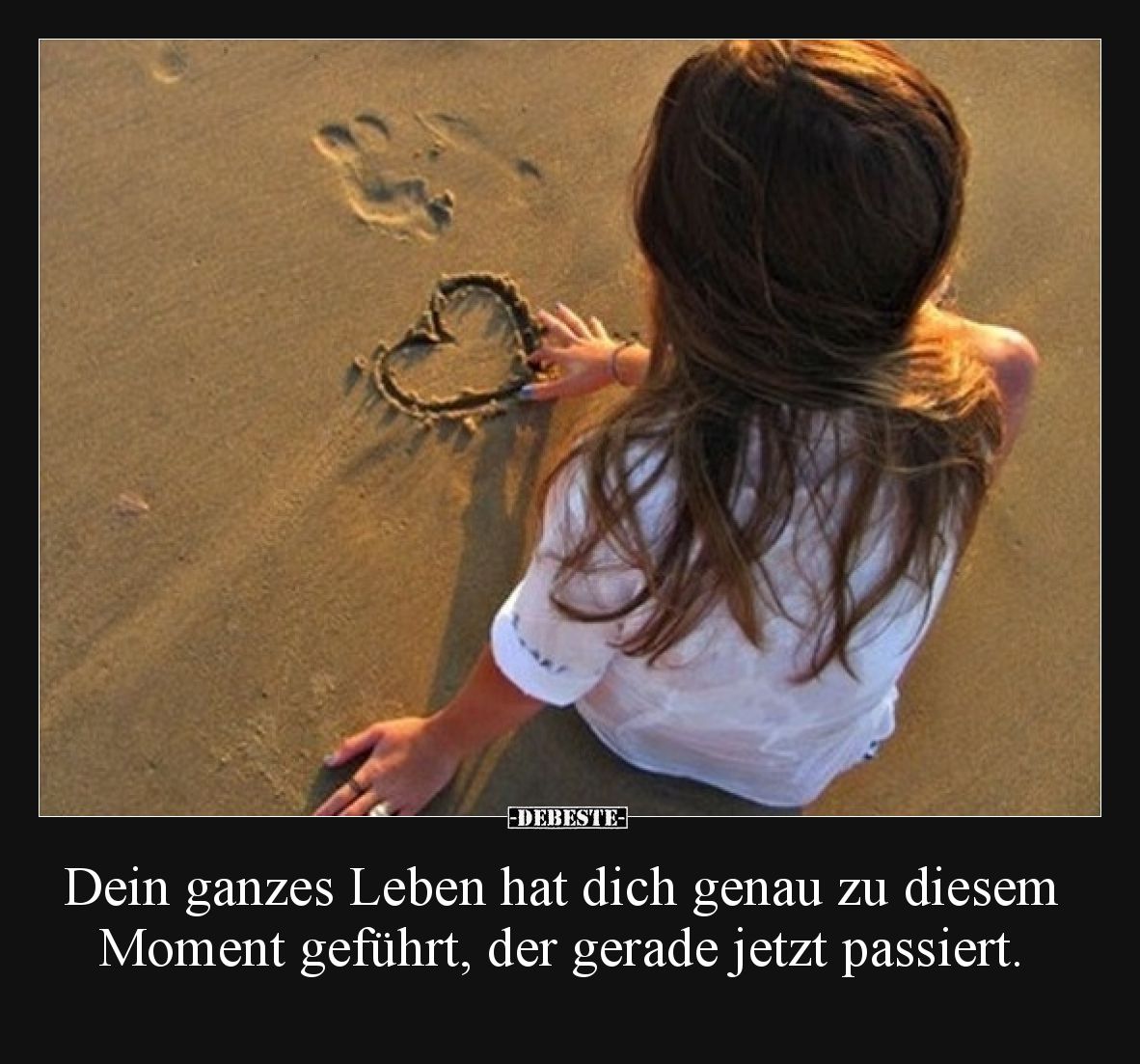 Dein ganzes Leben hat dich genau zu diesem Moment geführt, der gerade jetzt passiert.