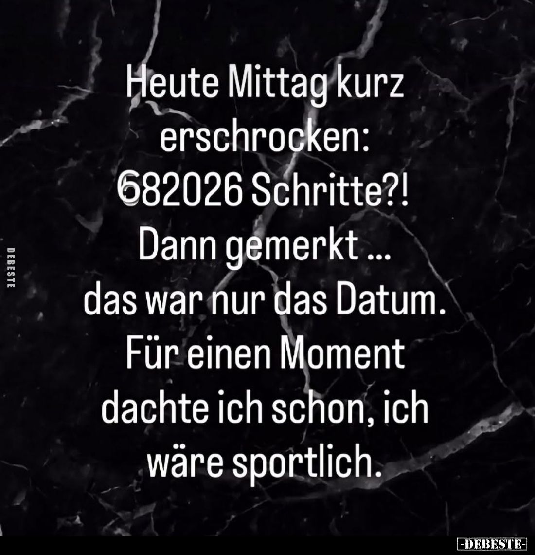 Heute Mittag kurz erschrocken:
682026 Schritte?!
Dann gemerkt...
das war nur das Datum.
Für einen Moment dachte ich schon...