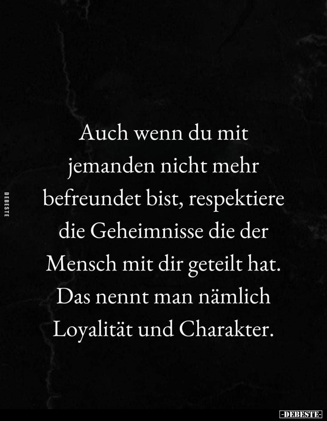 Auch wenn du mit jemanden nicht mehr befreundet bist, respektiere die Geheimnisse die der Mensch mit dir geteilt hat.
Das ne...