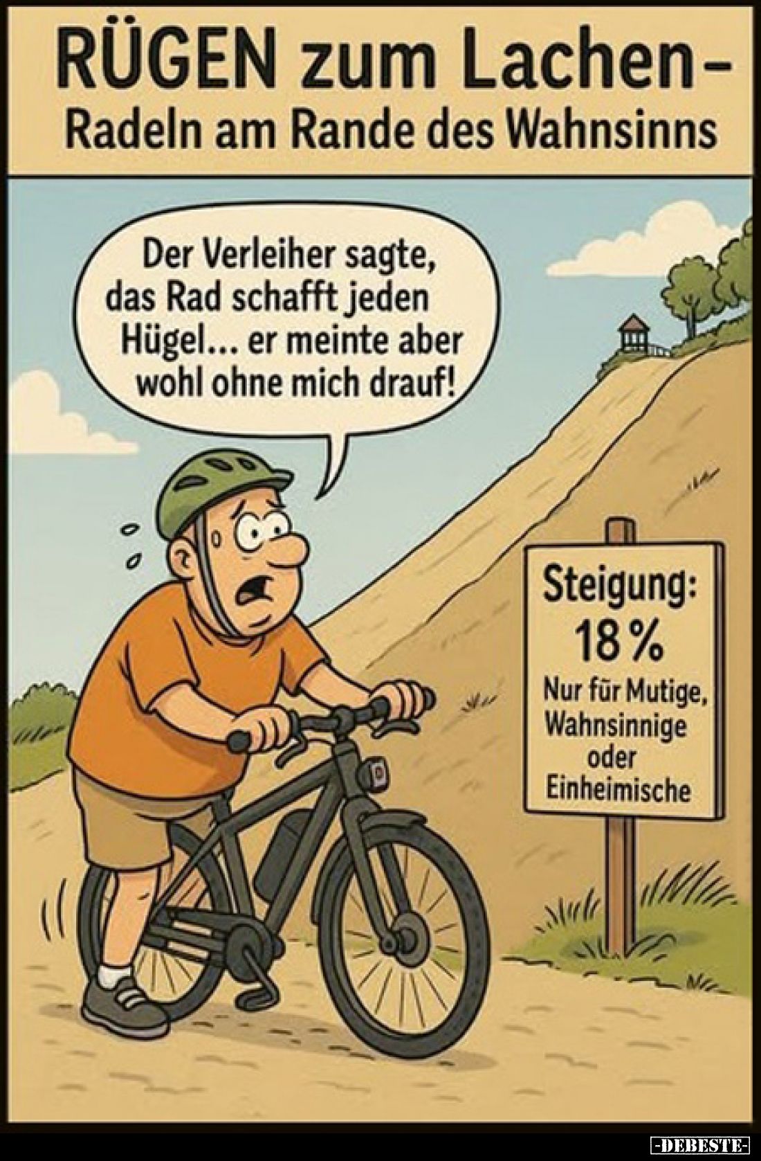 RÜGEN zum Lachen - Radeln am Rande des Wahnsinns
-
Der Verleiher sagte, das Rad schafft jeden Hügel... er meinte aber wohl ...