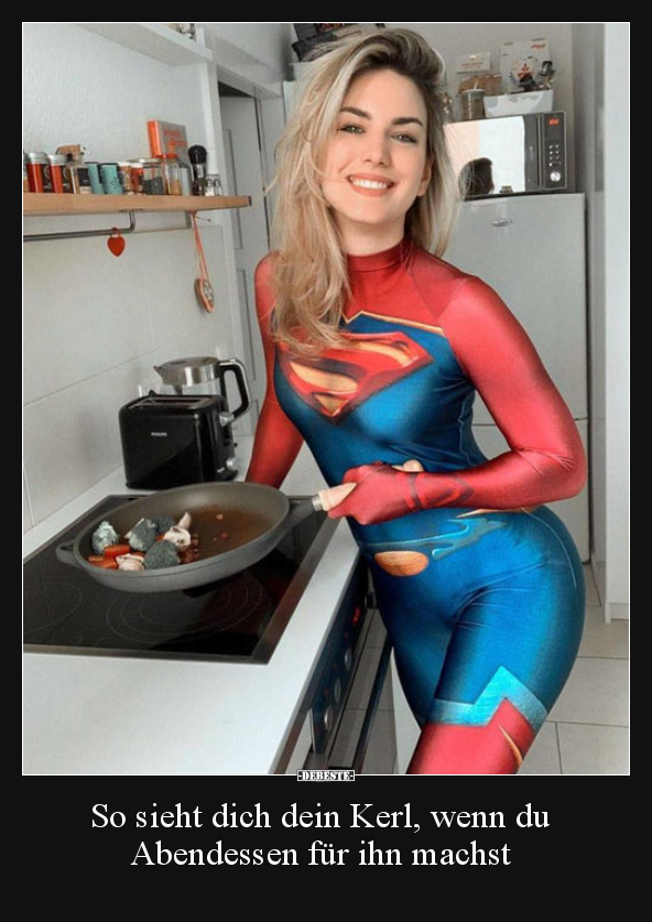 So sieht dich dein Kerl, wenn du Abendessen für ihn..