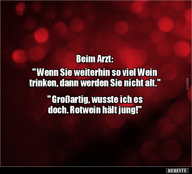 Beim Arzt: " Wenn Sie weiterhin so viel Wein trinken.." - Lustige Bilder | DEBESTE.de