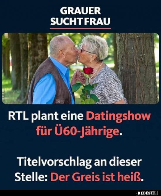 GRAUER SUCHT FRAU - RTL plant eine Datingshow für.. - Lustige Bilder | DEBESTE.de