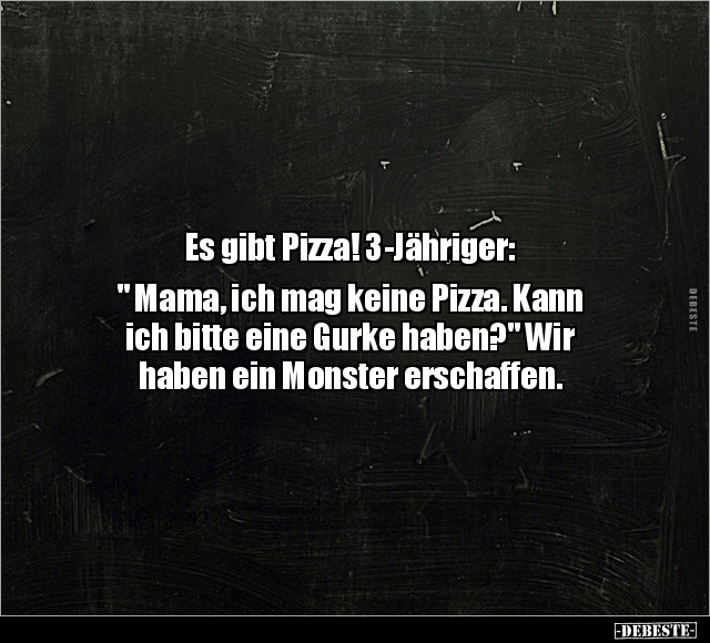 Es gibt Pizza! 3-Jähriger: " Mama, ich mag keine Pizza..." - Lustige Bilder | DEBESTE.de