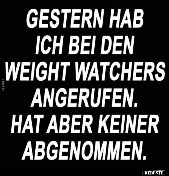Gestern hab ich bei den Weight Watchers angerufen.. - Lustige Bilder | DEBESTE.de