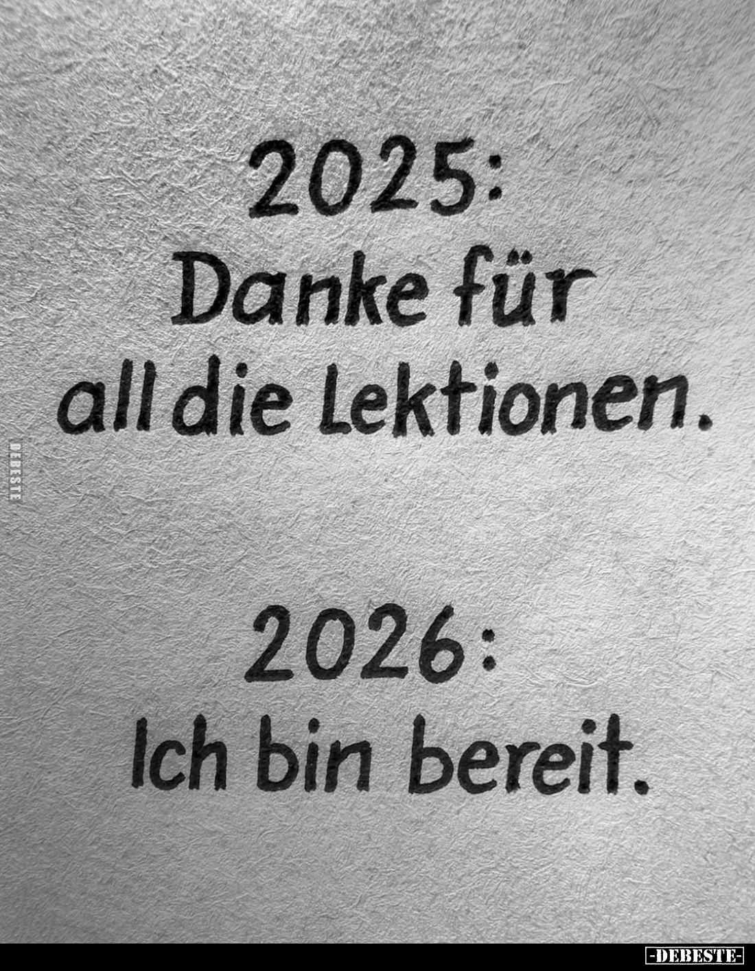 2025:
Danke für all die Lektionen.
2026:
Ich bin bereit.