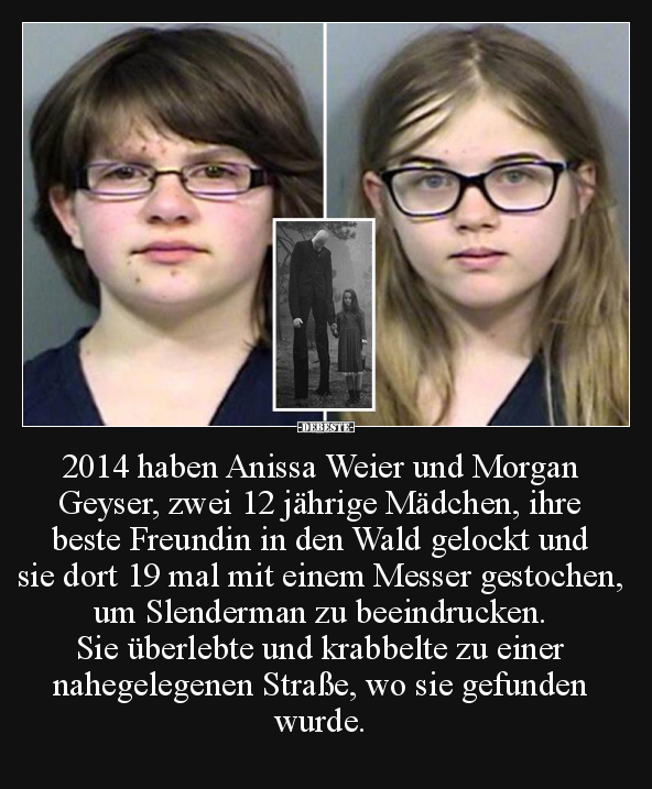 2014 haben Anissa Weier und Morgan Geyser.. - Lustige Bilder | DEBESTE.de