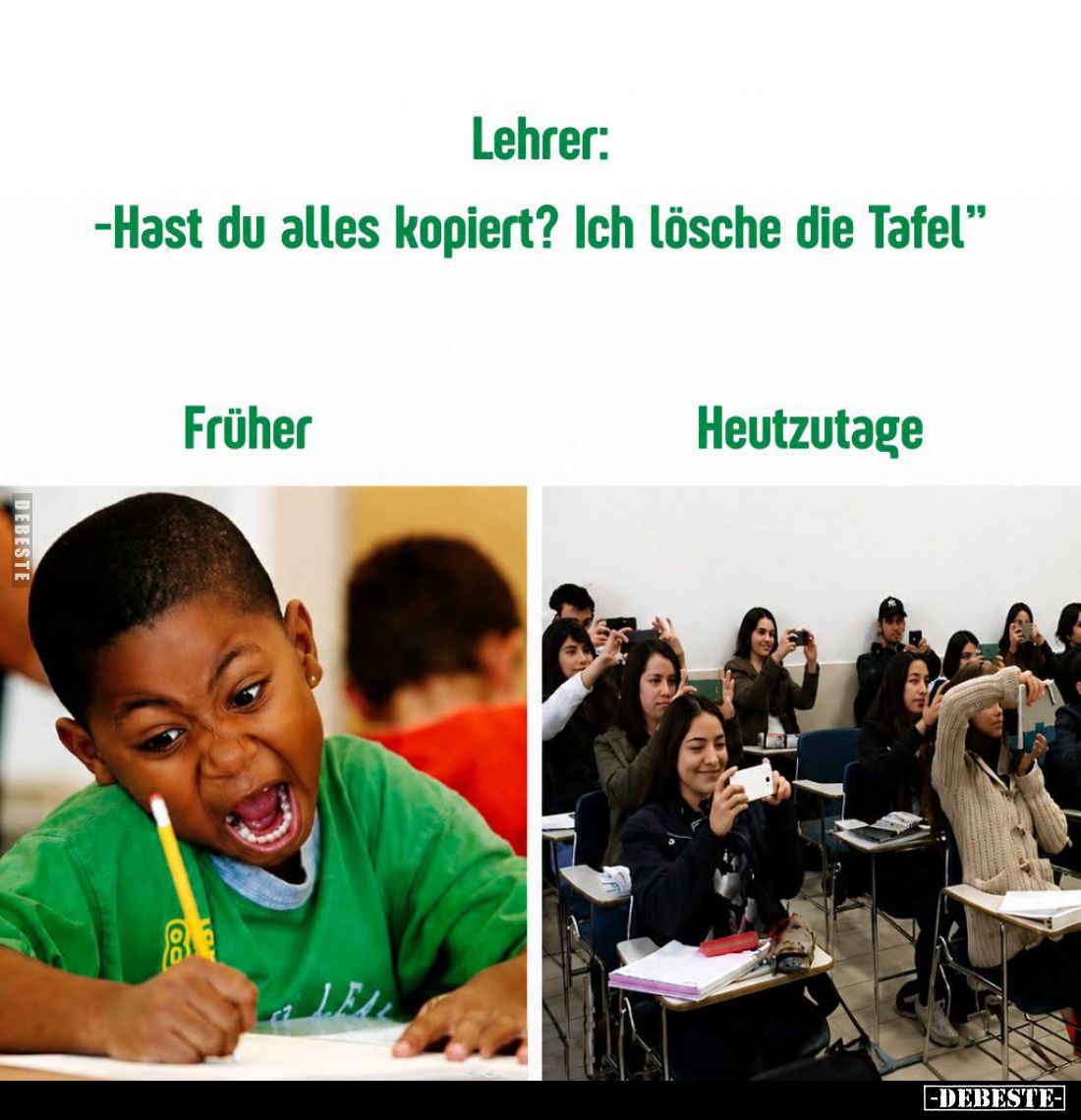 Lehrer:
"Hast du alles kopiert? Ich lösche die Tafel."
