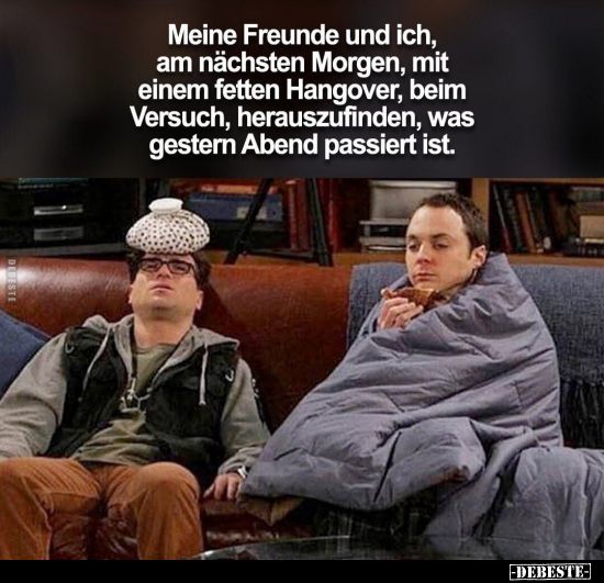 Meine Freunde und ich, am nächsten Morgen.. - Lustige Bilder | DEBESTE.de