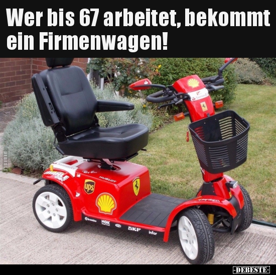 Wer bis 67 arbeitet, bekommt ein Firmenwagen!..