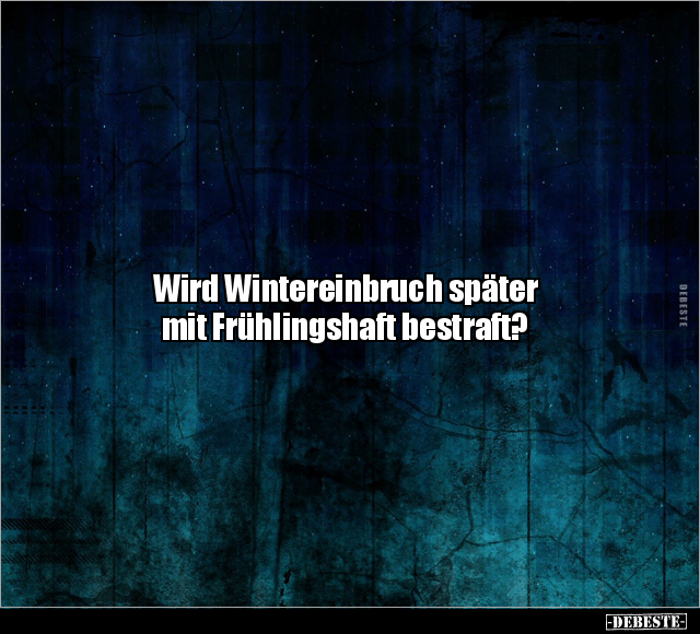 Wird Wintereinbruch später mit Frühlingshaft bestraft?.. - Lustige Bilder | DEBESTE.de