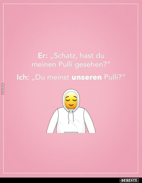 Er: "Schatz, hast du meinen Pulli gesehen?".. - Lustige Bilder | DEBESTE.de