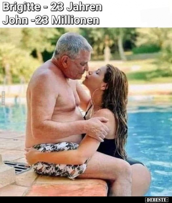 Brigitte-23 Jahren, John -23 Millionen.. - Lustige Bilder | DEBESTE.de