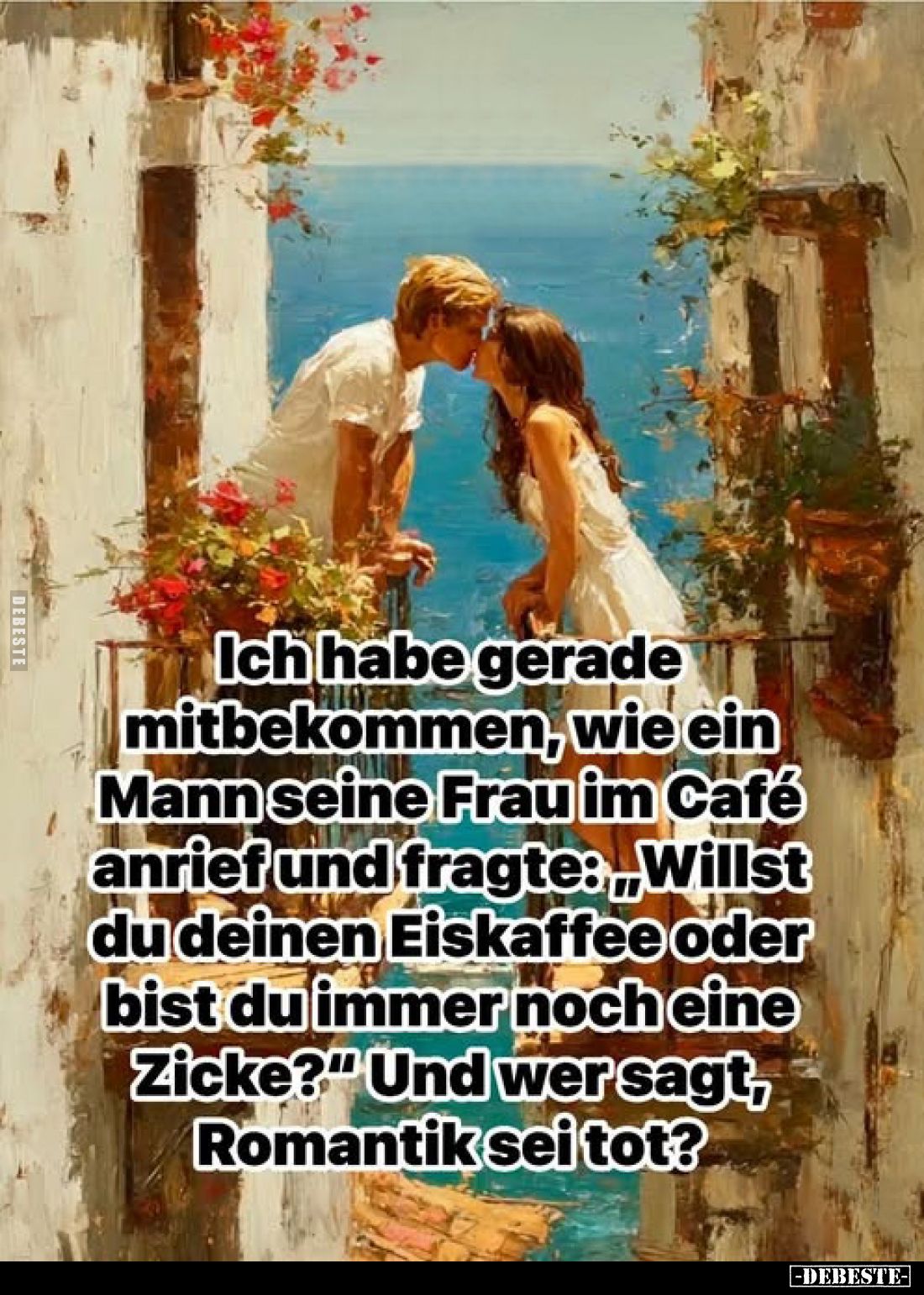 Ich habe gerade mitbekommen, wie ein Mann seine Frau im Café anrief und fragte: "Willst du deinen Eiskaffee oder bist du...